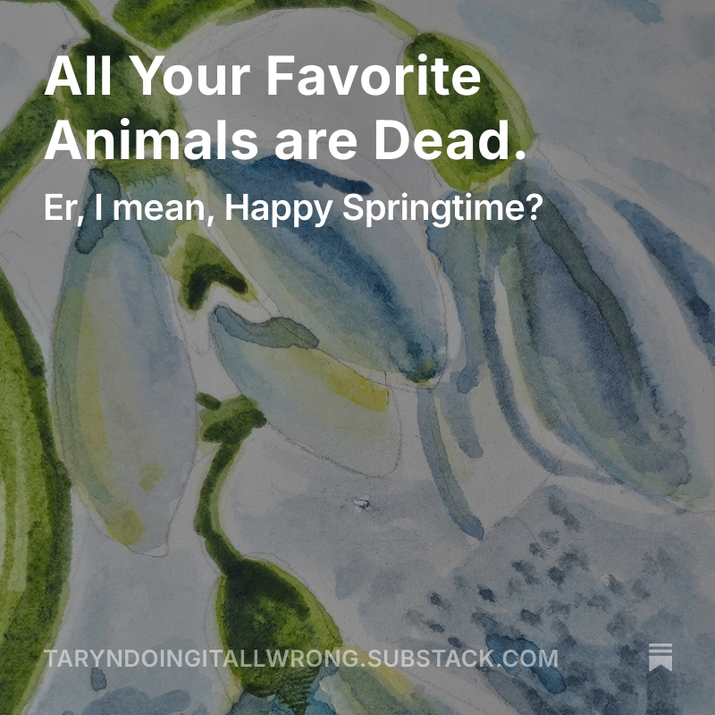 All Your Favorite Animals are Dead