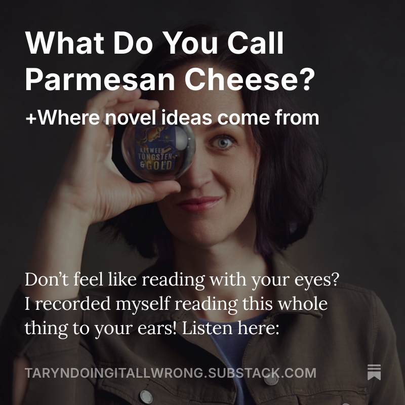 What Do You Call Parmesan Cheese? +Where novel ideas come from